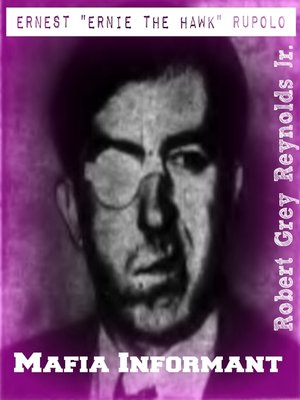 cover image of Ernest "Ernie the Hawk" Rupolo Mafia Informant